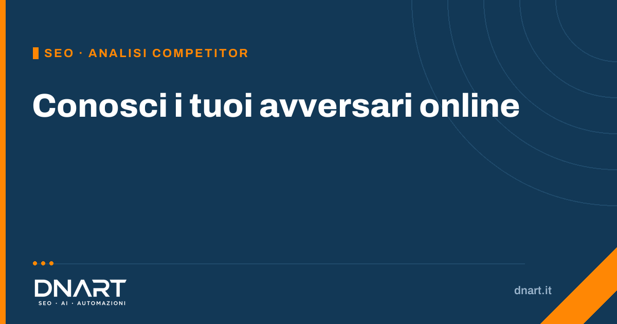 Conosci i tuoi avversari online — analisi dei backlink dei competitor, guida DNArt